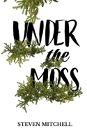 Under the Moss 1915073030 Book Cover