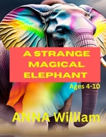 A Strange Magical Elephant: "The Enchanted Elephant and the Animal Kingdom" B0CG8BWFV8 Book Cover