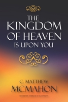 The Kingdom of Heaven is Upon You 1626634092 Book Cover