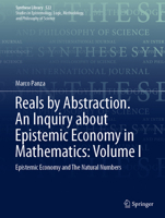 Reals by Abstraction. An Inquiry about Epistemic Economy in Mathematics: Volume I: Epistemic Economy and The Natural Numbers (Synthese Library, 522) 3032001463 Book Cover