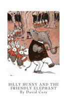 Billy Bunny and the Friendly Elephant 1120163544 Book Cover
