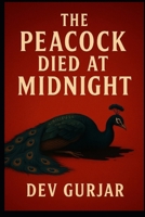 The Peacock Died at Midnight B0FHPZ4HMK Book Cover