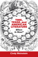 Time, Tense, and American Literature: When Is Now? 1107099870 Book Cover