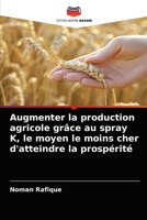 Augmenter la production agricole grâce au spray K, le moyen le moins cher d'atteindre la prospérité 6202889616 Book Cover