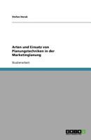 Arten und Einsatz von Planungstechniken in der Marketinglanung 3640732901 Book Cover