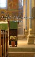 Pulpits I Have Known 1532895526 Book Cover