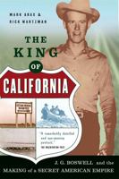The King Of California: J. G. Boswell and the Making of a Secret American Empire