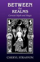 Between the Realms: Cornish Myth and Magic 190960206X Book Cover