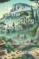 The Case of the Whispering Woods: Toby Jones Mysteries B0DKFXJFJY Book Cover