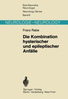 Die Kombination Hysterischer Und Epileptischer Anfalle: Das Problem Der Hysteroepilepsie in Neuer Sicht 3642862934 Book Cover