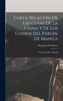 Carta-Relación De Las Cosas De La China Y De Los Chinos Del Parián De Manila: Enviada Al Rey Felipe II B0BPRHYKBL Book Cover