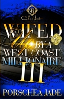 Wifed Up By A West Coast Millionaire 3: African American Romance: The Finale B0CL32ZVZK Book Cover