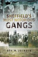 Sheffield's Most Notorious Gangs 1526702967 Book Cover