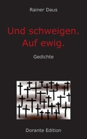 Und schweigen. Auf ewig.: Gedichte 3752627808 Book Cover