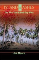 Island of Ashes: The Fire That Killed Key West 0595171222 Book Cover