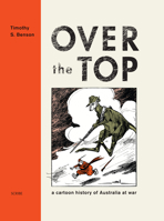 Over the Top: A Cartoon History of Australia at War 1925106489 Book Cover