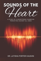 Sounds of the Heart: A Story of a HearStrong Champion Persisting Against All Odds B09Y8CR25W Book Cover