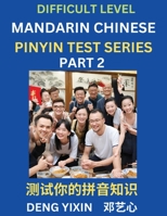 Chinese Pinyin Test Series (Part 2): Hard, Intermediate & Moderate Level Mind Games, Learn Simplified Mandarin Chinese Characters with Pinyin and ... Vocabulary, Answers Included, HSK All Levels B0CKX6267K Book Cover