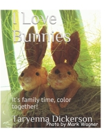 I Love Bunnies: It's family time, color together! B096TTDPFF Book Cover