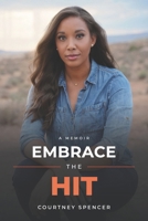 Embrace the Hit: A memoir of faith, resilience, and grace in life’s hardest hits. B0FTG34Q2F Book Cover