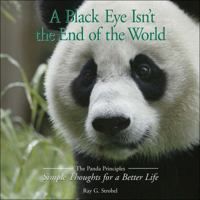 A Black Eye Isn't the End of the World: The Panda Principles Simple Thoughts for a Better Life 0740754947 Book Cover