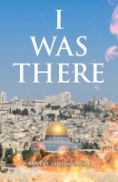 I Was There B0F6VPLK2H Book Cover