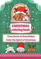 Christmas Coloring Book: From Santa to Snowflakes: Color the Spirit of Christmas 1969558016 Book Cover