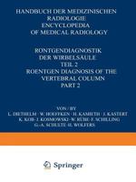 Röntgendiagnostik der Wirbelsäule / Roentgen Diagnosis of the Vertebral Column: Teil 2 / Part 2 3642454607 Book Cover