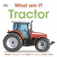 Tractor (What Am I?) 1465401601 Book Cover