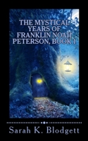 The Mystical Years of Franklin Noah Peterson, Book 1: The Early Years (Noah Text - Just Syllables) 1536871443 Book Cover