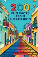 200 Fun Facts About Puerto Rico B0GT94GGHL Book Cover