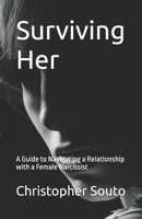 Surviving Her: A Guide to Navigating a Relationship with a Female Narcissist B0DS9M86Q4 Book Cover