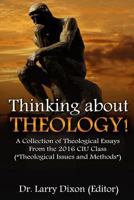 Thinking about Theology!: A Collection of Theological Essays from the 2016 Ciu Class (?Theological Issues and Methods?) 1533276803 Book Cover