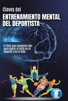 Claves del Entrenamiento Mental del Deportista: El libro que necesitas leer para lograr el éxito en el Deporte y en la Vida (Spanish Edition) B0BT74V28W Book Cover