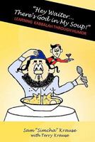 "Hey Waiter...There's God in My Soup!": Learning Kabbalah Through Humor 1453729801 Book Cover