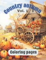 Country Autumn: Coloring Pages Vol. 1 B0CH2M9K3W Book Cover