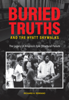Buried Truths and the Hyatt Skywalks: The Legacy of America’s Epic Structural Failure 1612497152 Book Cover