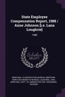 State Employee Compensation Report, 1988 / Anne Johnson [i.e. Lana Loughrie]: 1988 1379155169 Book Cover