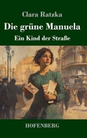 Die grüne Manuela: Ein Kind der Straße (German Edition) 3743751208 Book Cover