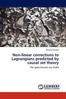 Non-linear corrections to Lagrangians predicted by causal set theory: Flat space bosonic toy model 3659242446 Book Cover