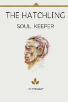 The Hatchling: Soul Keeper 151474144X Book Cover