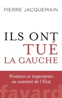 Ils ont tué la gauche : Posture(s) et imposteur(s) au sommet de l 'État (Documents) 2213701547 Book Cover