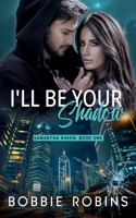 I'll Be Your Shadow: Samantha Raven Book #1 B0DNV5CDH4 Book Cover