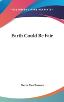 Earth Could Be Fair 0548448736 Book Cover
