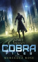 COBRA Files book two (Spirit of The Ancients) 1513657607 Book Cover