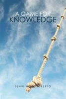 A Game for Knowledge 152467737X Book Cover