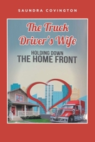 The Truck Driver's Wife: Holding Down The Home Front 1637107196 Book Cover
