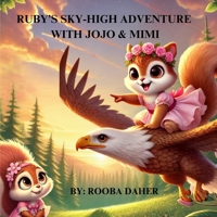 Ruby's Sky-High Adventure with Jojo & Mimi: A Magical Journey of Adventure, Friendship and the magic of Dreams. B0FQ2WRHCB Book Cover