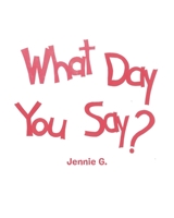 What Day You Say? null Book Cover