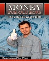 Money for Old Rope- The Cable Stripper's Bible: How to make money recycling scrap copper wire and cable 1453855394 Book Cover